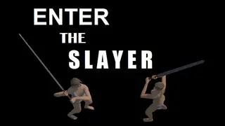 ENTER THE SLAYER