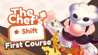 The Chef's Shift: First Course