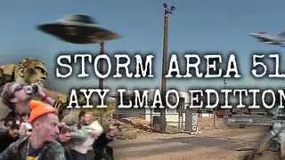 STORM AREA 51: AYY LMAO