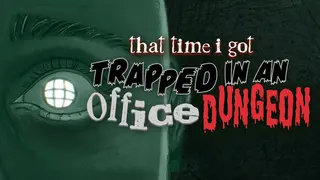 That Time I Got Trapped in an Office Dungeon