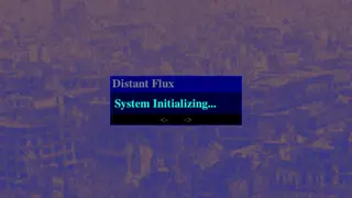 Distant Flux: System Initializing