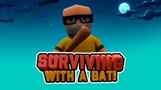 Surviving with a Bat