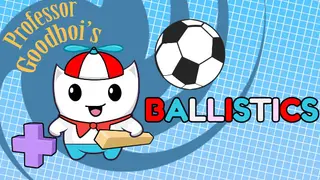 Professor Goodboi's Ballistics
