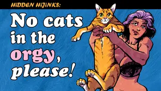 Hidden Hijinks: No Cats in the Orgy, Please!