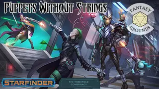 Fantasy Grounds - Starfinder RPG - The Threefold Conspiracy AP 6: Puppets Without Strings