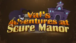 Val's Adventures at Scure Manor