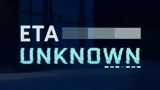 ETA: Unknown