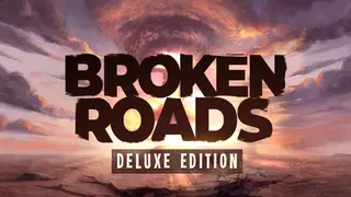 Broken Roads Deluxe Edition