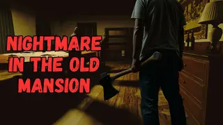 Nightmare in the Old Mansion