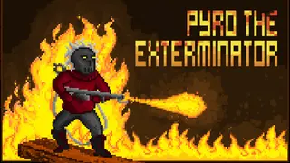 Pyro the Exterminator