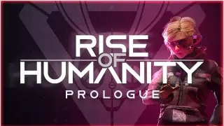 Rise of Humanity: Prologue