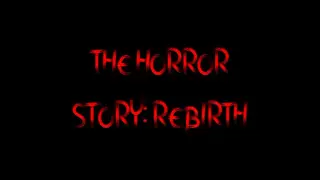 The Horror Story: Rebirth