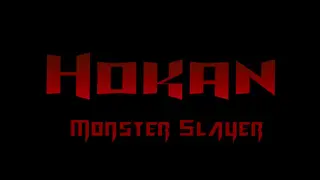 Hokan: Monster Slayer