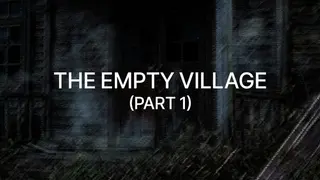 Empty Village (Part 1)