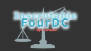 Inscrutable FourDC -Imprisonment