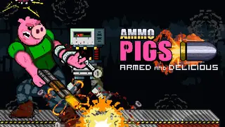 Ammo Pigs: Armed and Delicious