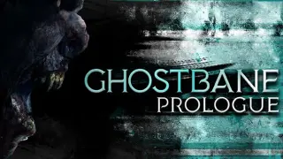 Ghostbane: Prologue