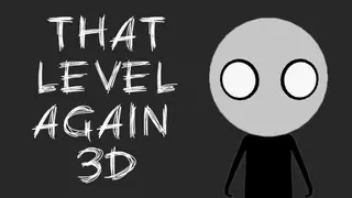 That Level Again 3D
