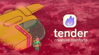 Tender: Creature Comforts