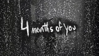 4 Months of You