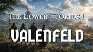 The Lower Worlds I: Valenfeld
