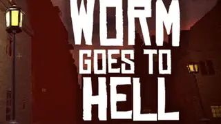 Worm Goes to Hell