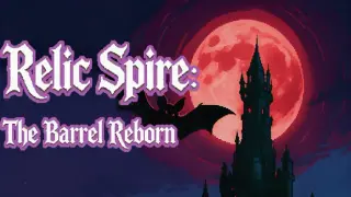 Relic Spire: The Barrel Reborn