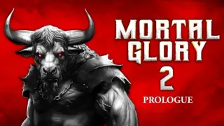 Mortal Glory 2 Prologue