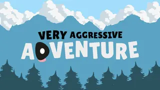 Very Aggressive Adventure