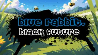 Blue Rabbit, Black Future