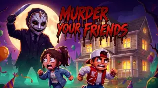 Murder Your Friends