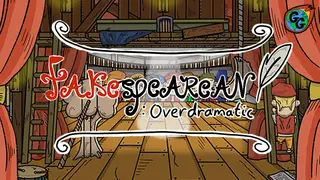 Fakespearean: Overdramatic