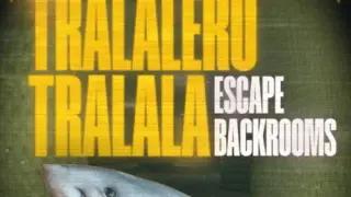 Tralalero Tralala - Escape Backrooms - Switch