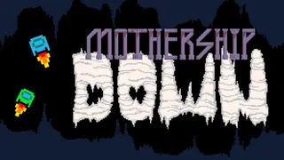 Mothership Down