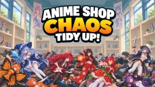 Anime Shop Chaos: Tidy Up!