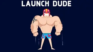 Launch Dude