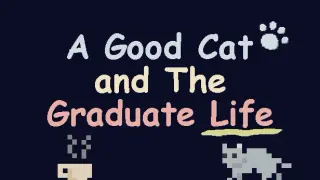 A Good Cat and The Graduate Life