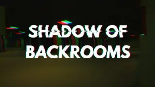 Shadow of Backrooms