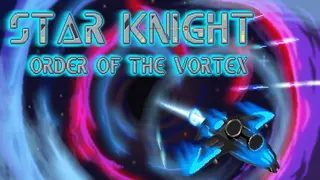Star Knight: Order of the Vortex