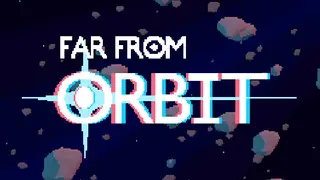 Far From Orbit