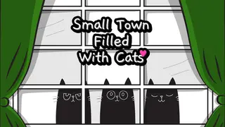 Small Town Filled With Cats