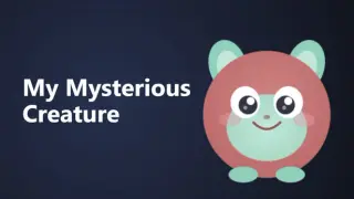 My Mysterious Creature
