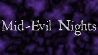 Mid Evil Nights