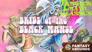 Fantasy Grounds - Dungeon Crawl Classics #82: Bride of the Black Manse