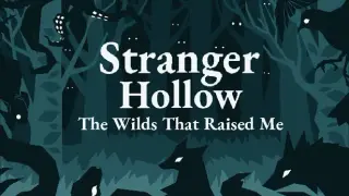 Stranger Hollow: The Wilds That Raised Me