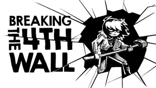 Breaking the 4th wall