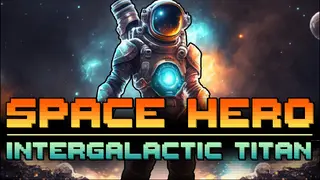 Space Hero: Intergalactic Titan