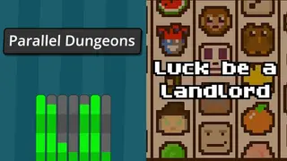 Parallel Dungeons + Luck be a Landlord