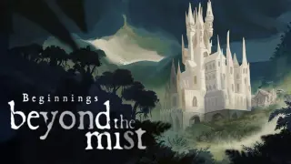 Beyond The Mist: Beginnings