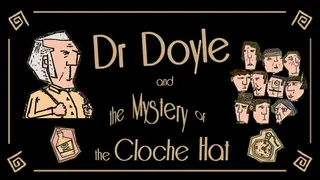 Dr. Doyle & The Mystery of the Cloche Hat